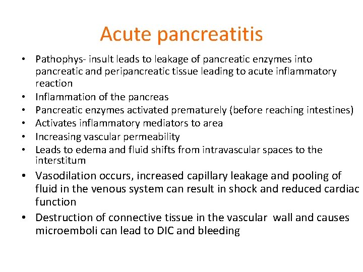 Acute pancreatitis • Pathophys- insult leads to leakage of pancreatic enzymes into pancreatic and