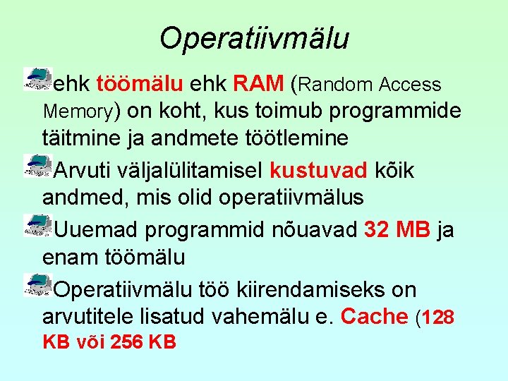 Operatiivmälu ehk töömälu ehk RAM (Random Access Memory) on koht, kus toimub programmide täitmine