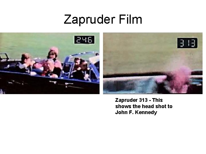 Zapruder Film Zapruder 313 - This shows the head shot to John F. Kennedy