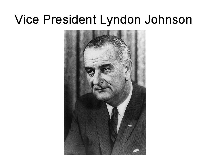 Vice President Lyndon Johnson 