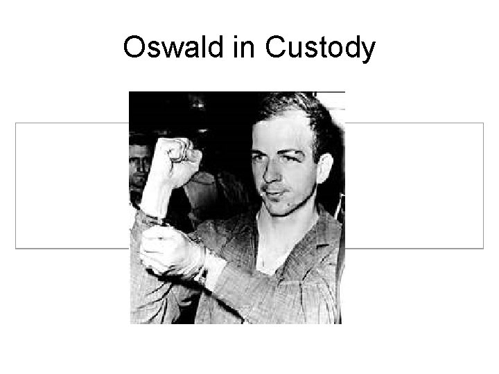 Oswald in Custody 