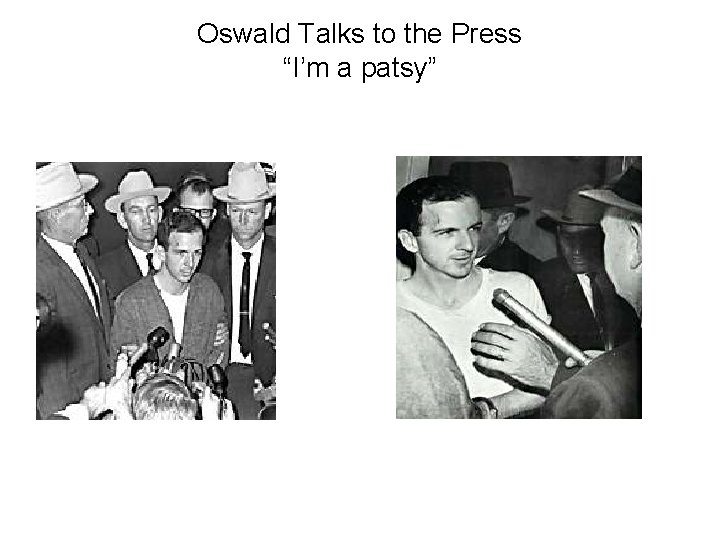 Oswald Talks to the Press “I’m a patsy” 