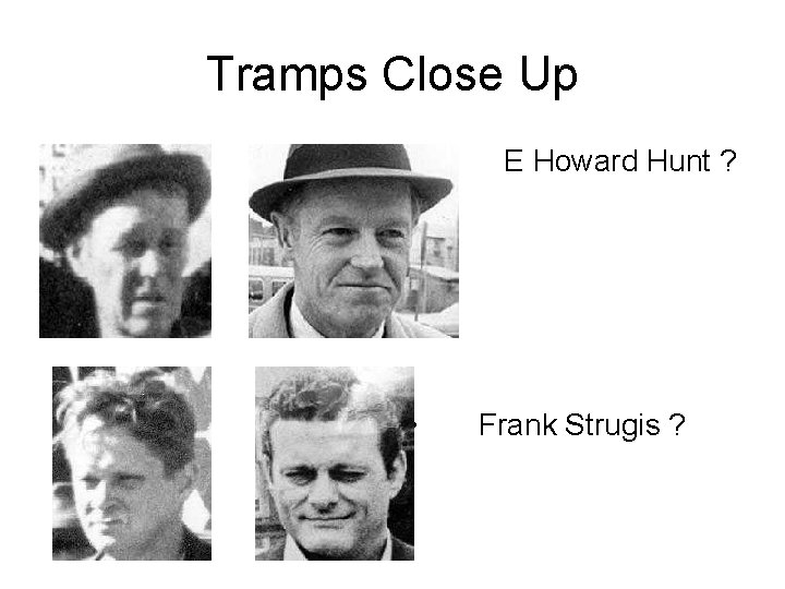 Tramps Close Up • • E Howard Hunt ? Frank Strugis ? 