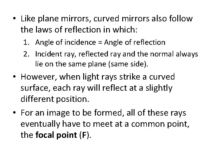  • Like plane mirrors, curved mirrors also follow the laws of reflection in