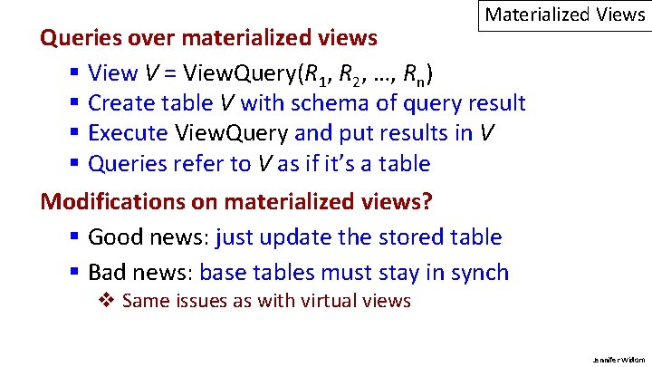 Materialized Views Queries over materialized views § View V = View. Query(R 1, R