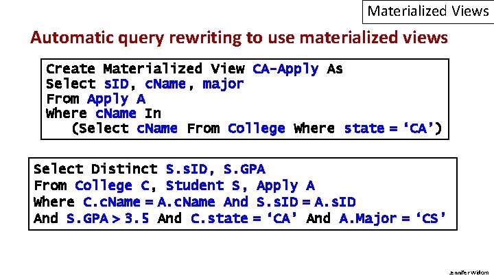 Materialized Views Automatic query rewriting to use materialized views Create Materialized View CA-Apply As