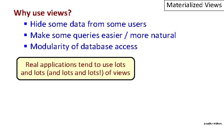 Materialized Views Why use views? § Hide some data from some users § Make