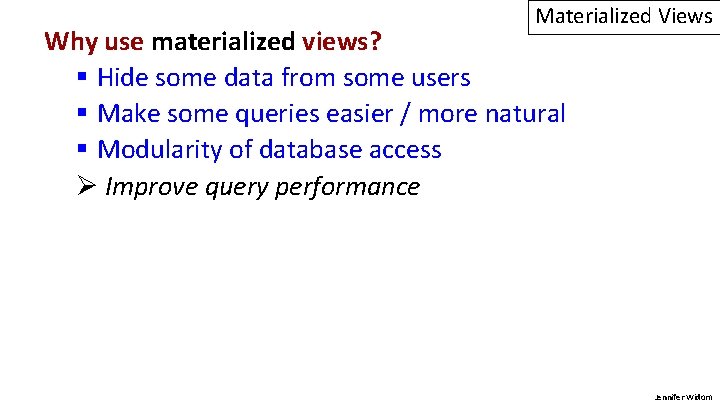 Materialized Views Why use materialized views? § Hide some data from some users §