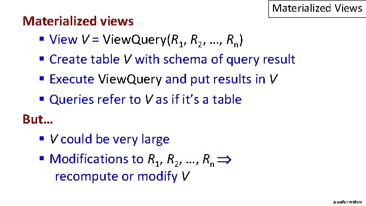 Materialized Views Materialized views § View V = View. Query(R 1, R 2, …,