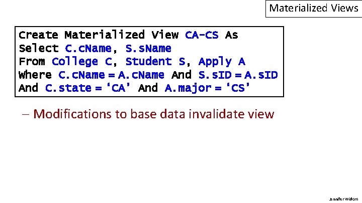 Materialized Views Create Materialized View CA-CS As Select C. c. Name, S. s. Name