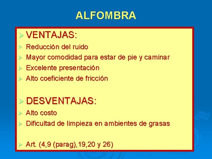 ALFOMBRA VENTAJAS: Reducción del ruido Mayor comodidad para estar de pie y caminar Excelente ALFOMBRA VENTAJAS: Reducción del ruido Mayor comodidad para estar de pie y caminar Excelente