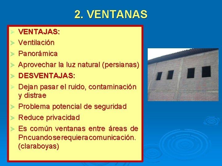 2. VENTANAS VENTAJAS: Ventilación Panorámica Aprovechar la luz natural (persianas) DESVENTAJAS: Dejan pasar el 2. VENTANAS VENTAJAS: Ventilación Panorámica Aprovechar la luz natural (persianas) DESVENTAJAS: Dejan pasar el