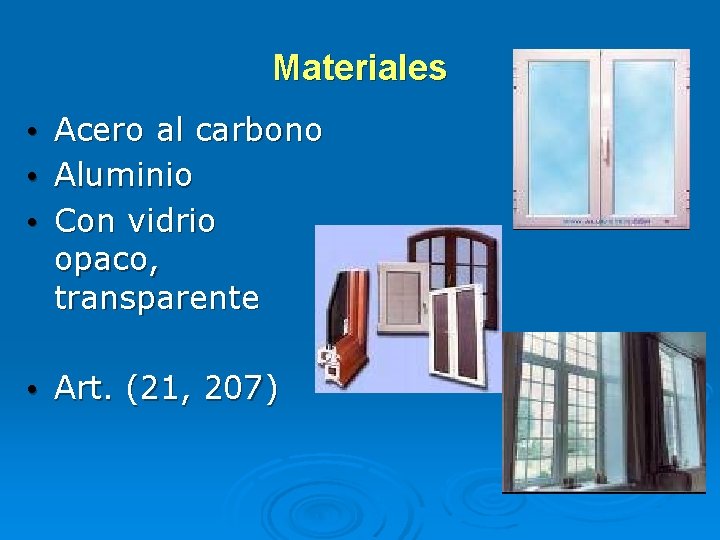 Materiales • • • Acero al carbono Aluminio Con vidrio opaco, transparente • Art. Materiales • • • Acero al carbono Aluminio Con vidrio opaco, transparente • Art.
