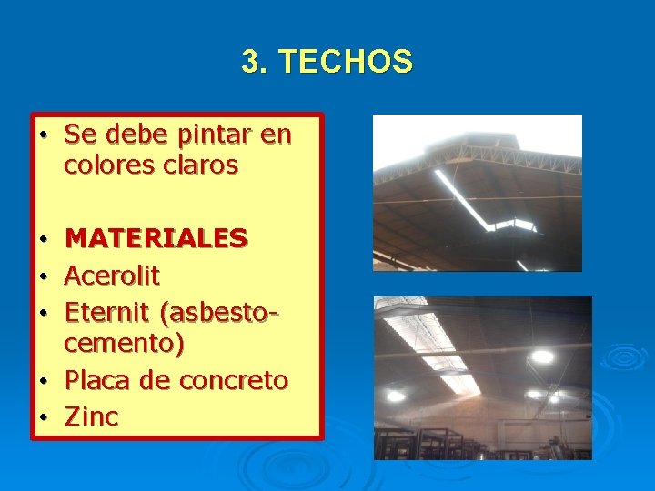 3. TECHOS • Se debe pintar en colores claros • MATERIALES • Acerolit • 3. TECHOS • Se debe pintar en colores claros • MATERIALES • Acerolit •