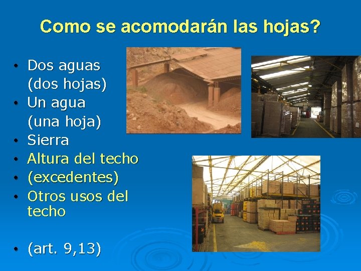 Como se acomodarán las hojas? • Dos aguas (dos hojas) • Un agua (una Como se acomodarán las hojas? • Dos aguas (dos hojas) • Un agua (una