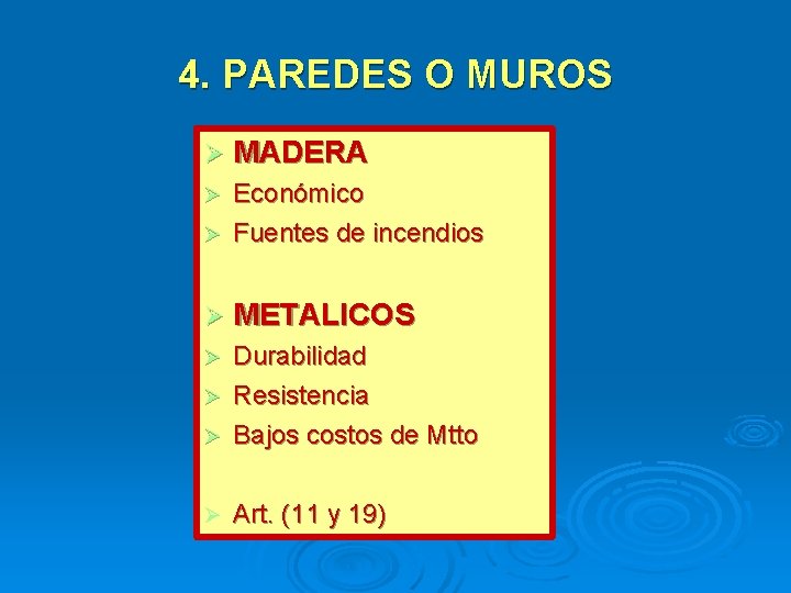 4. PAREDES O MUROS MADERA Económico Fuentes de incendios METALICOS Durabilidad Resistencia Bajos costos 4. PAREDES O MUROS MADERA Económico Fuentes de incendios METALICOS Durabilidad Resistencia Bajos costos