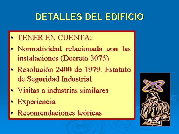 DETALLES DEL EDIFICIO • TENER EN CUENTA: • Normatividad relacionada con las instalaciones (Decreto DETALLES DEL EDIFICIO • TENER EN CUENTA: • Normatividad relacionada con las instalaciones (Decreto