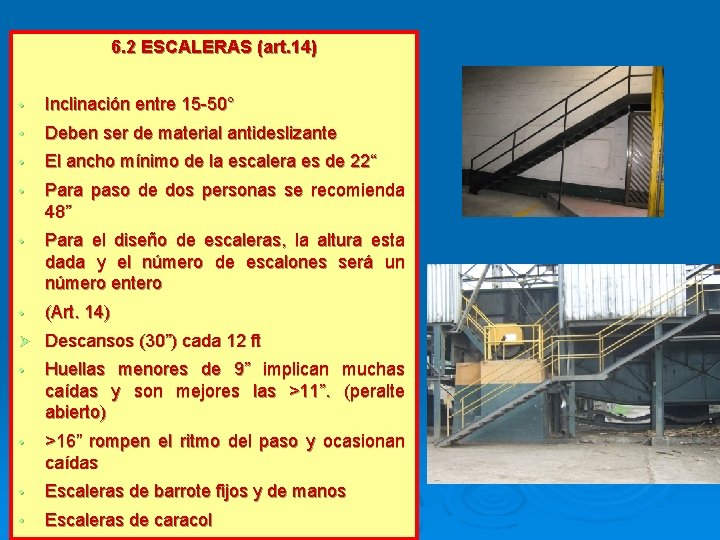 6. 2 ESCALERAS (art. 14) • Inclinación entre 15 -50° • Deben ser de 6. 2 ESCALERAS (art. 14) • Inclinación entre 15 -50° • Deben ser de