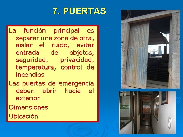 7. PUERTAS La función principal es separar una zona de otra, aislar el ruido, 7. PUERTAS La función principal es separar una zona de otra, aislar el ruido,