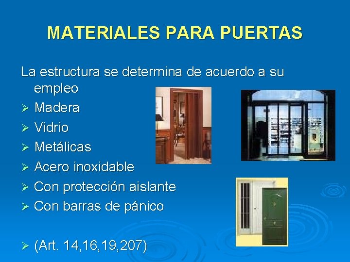 MATERIALES PARA PUERTAS La estructura se determina de acuerdo a su empleo Madera Vidrio MATERIALES PARA PUERTAS La estructura se determina de acuerdo a su empleo Madera Vidrio