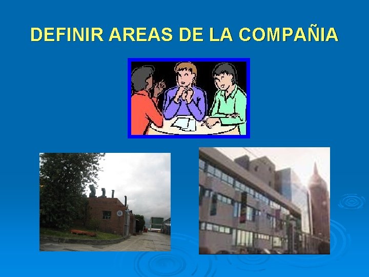DEFINIR AREAS DE LA COMPAÑIA DEFINIR AREAS DE LA COMPAÑIA