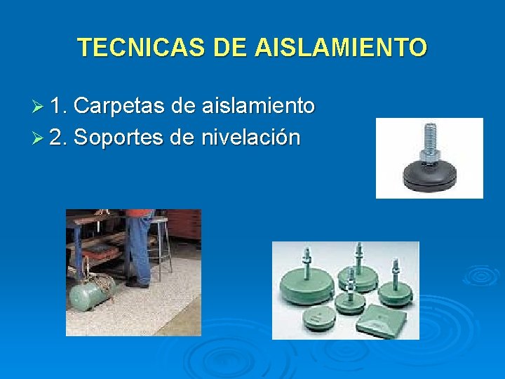 TECNICAS DE AISLAMIENTO 1. Carpetas de aislamiento 2. Soportes de nivelación TECNICAS DE AISLAMIENTO 1. Carpetas de aislamiento 2. Soportes de nivelación