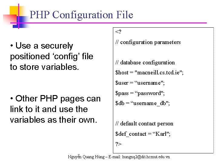 PHP Configuration File <? • Use a securely positioned ‘config’ file to store variables.