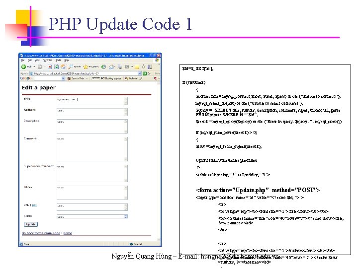 PHP Update Code 1 $id=$_GET['id']; if (!$submit) { $connection = mysql_connect($host, $user, $pass) or