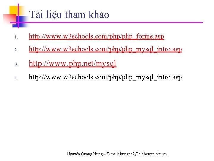 Tài liệu tham khảo 1. http: //www. w 3 schools. com/php_forms. asp 2. http: