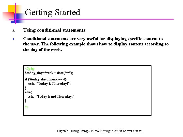 Getting Started 3. n Using conditional statements Conditional statements are very useful for displaying