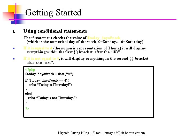 Getting Started 3. Using conditional statements The if statement checks the value of $today_dayofweek