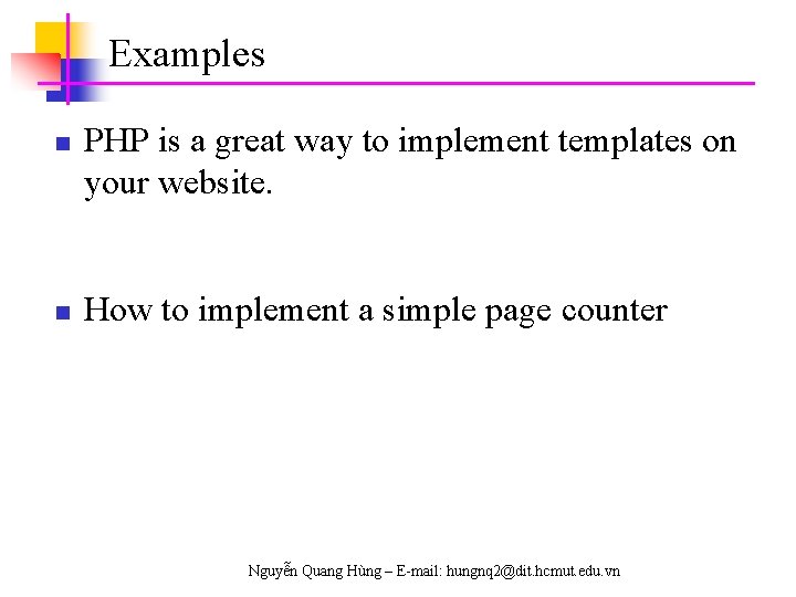 Examples n n PHP is a great way to implement templates on your website.
