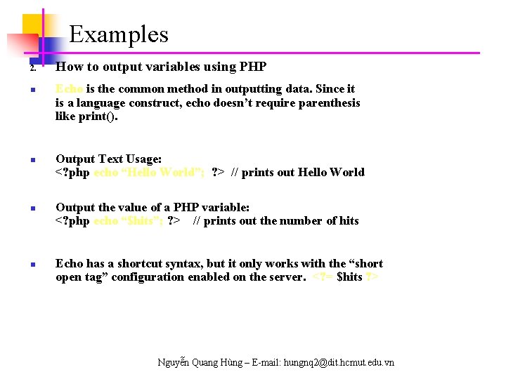 Examples 2. n n How to output variables using PHP Echo is the common