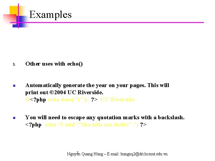 Examples 3. n n Other uses with echo() Automatically generate the year on your