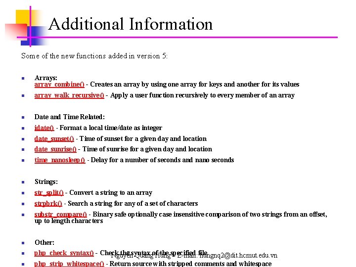 Additional Information Some of the new functions added in version 5: n Arrays: array_combine()