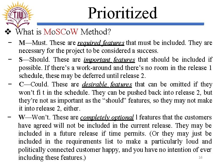 Prioritized v What is Mo. SCo. W Method? − M—Must. These are required features
