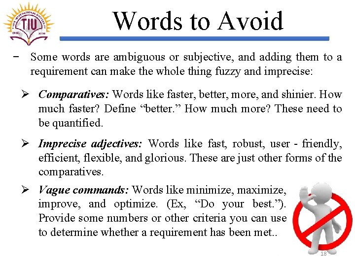 Words to Avoid − Some words are ambiguous or subjective, and adding them to