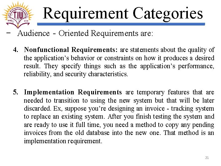 Requirement Categories − Audience‐Oriented Requirements are: 4. Nonfunctional Requirements: are statements about the quality