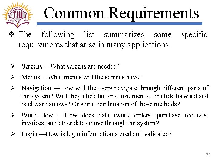 Common Requirements v The following list summarizes some requirements that arise in many applications.
