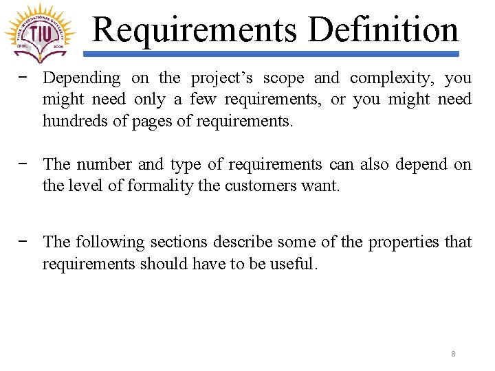 Requirements Definition − Depending on the project’s scope and complexity, you might need only
