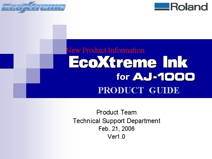 New Product Information for PRODUCT GUIDE Product Team Technical Support Department Feb. 21, 2006