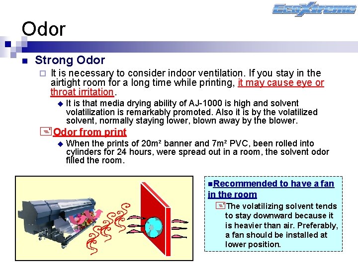 Odor n Strong Odor ¨ It is necessary to consider indoor ventilation. If you