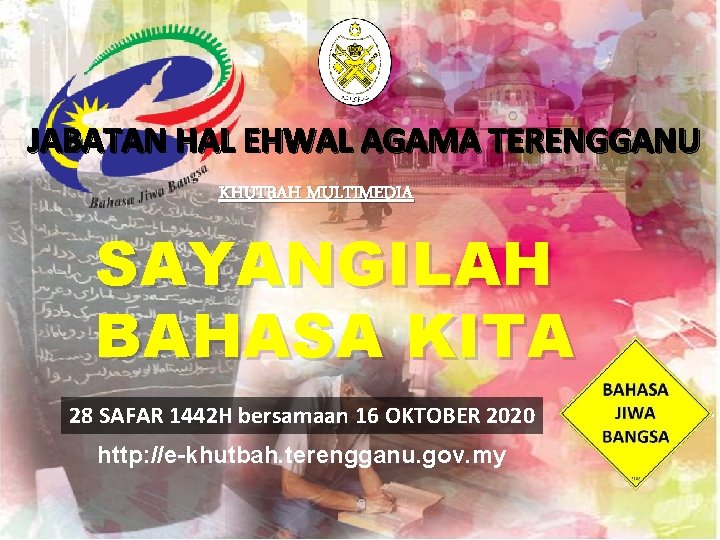 JABATAN HAL EHWAL AGAMA TERENGGANU KHUTBAH MULTIMEDIA SAYANGILAH BAHASA KITA 28 SAFAR 1442 H