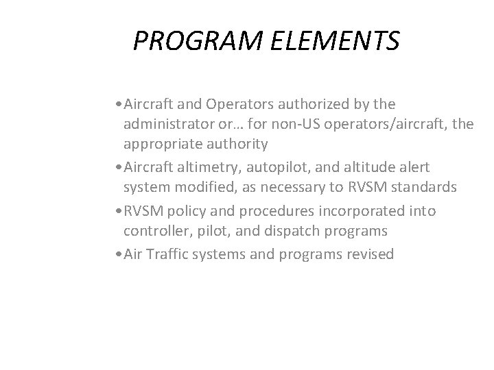 PROGRAM ELEMENTS • Aircraft and Operators authorized by the administrator or… for non-US operators/aircraft,