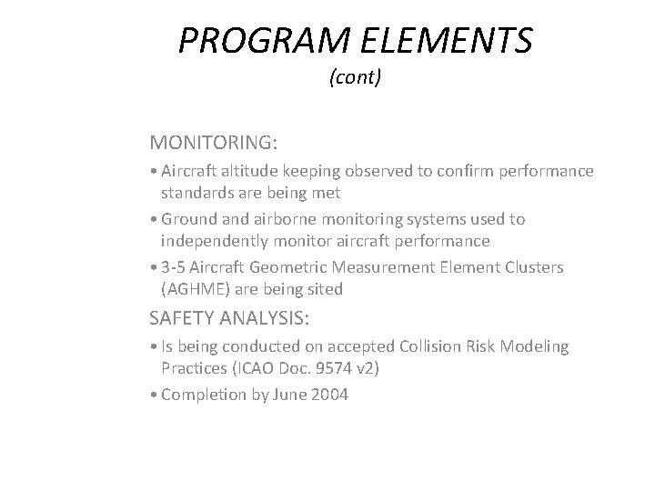 PROGRAM ELEMENTS (cont) MONITORING: • Aircraft altitude keeping observed to confirm performance standards are