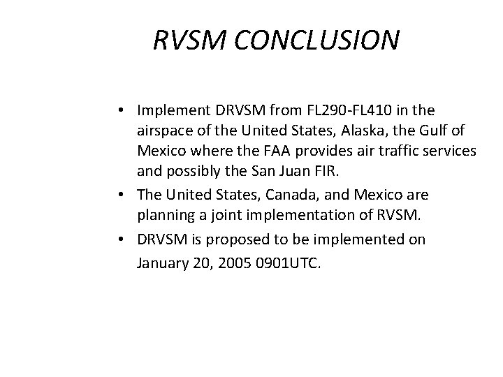 RVSM CONCLUSION • Implement DRVSM from FL 290 -FL 410 in the airspace of