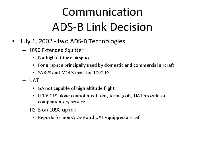 Communication ADS-B Link Decision • July 1, 2002 - two ADS-B Technologies – 1090