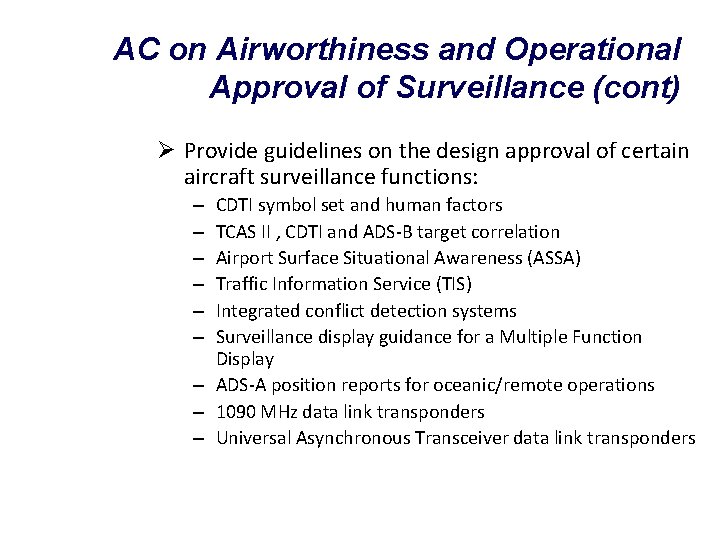 AC on Airworthiness and Operational Approval of Surveillance (cont) Ø Provide guidelines on the