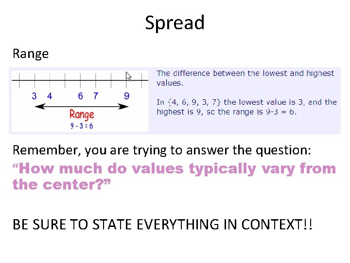 Spread Range Remember, you are trying to answer the question: “How much do values