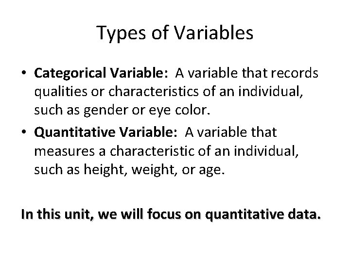 Types of Variables • Categorical Variable: A variable that records qualities or characteristics of